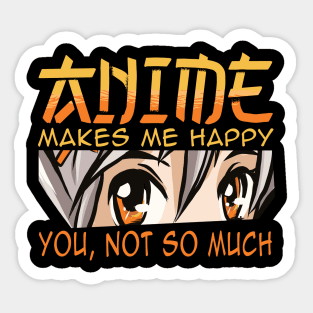 anime makes me happy Sticker